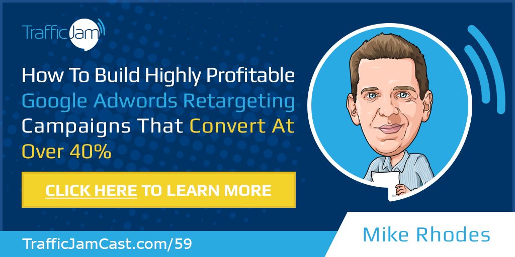 Google Adwords Retargeting with Mike Rhodes